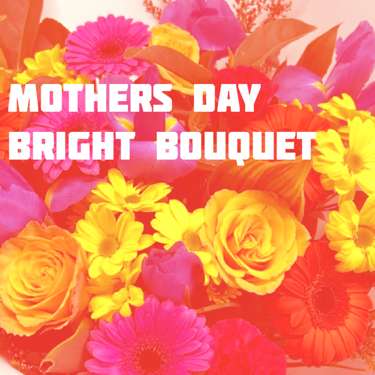 MOTHER'S DAY BRIGHT BOUQUET